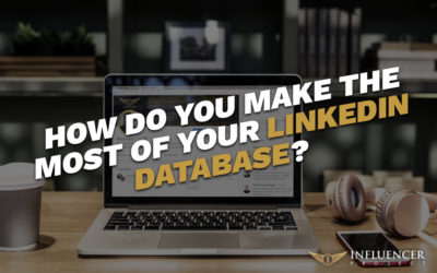 Mining The Gold: How Do You Make The Most Of Your LinkedIn Database?