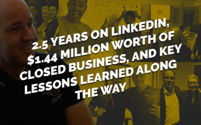 2.5 Years on Linkedin, $1.44 Million Worth of Closed Business, and Key Lessons Learned Along the Way