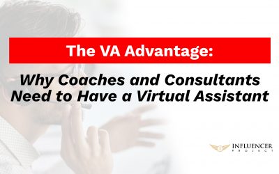 The VA Advantage: Why Coaches and Consultants Need to Have a Virtual Assistant