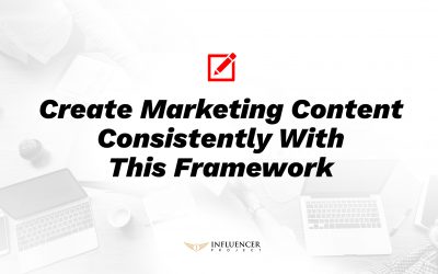 Create Marketing Content Consistently With This Framework